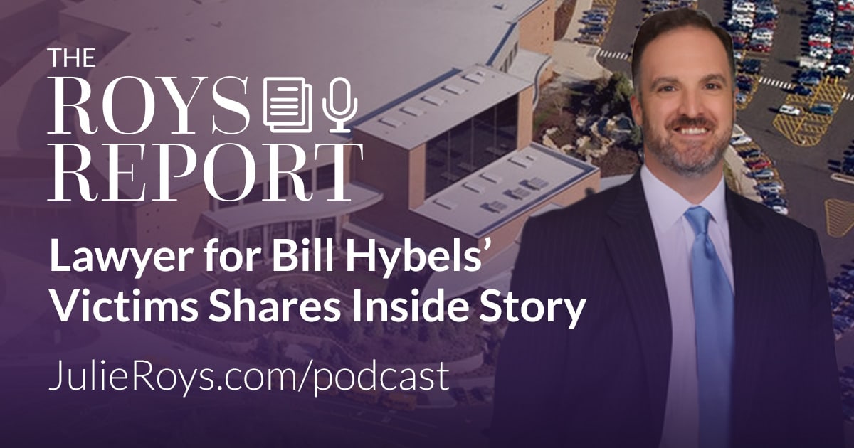 Lawyer for Bill Hybels’ Victims Shares Inside Story | The Roys Report